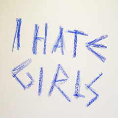 POWERPLANT - I HATE GIRLS
