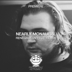 PREMIERE: Nearly Monaural - Renegade (AFFECT! Remix) [DUNKELHEIT]