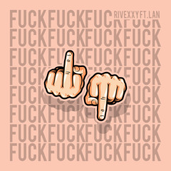 Rivexxy - Fuck ft: Erlan cruz