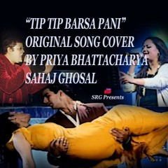 TIP TIP BARSA PANI|| PRIYA|| SAHAJ|| (REMIX) COVER|| SRG PRESENTS