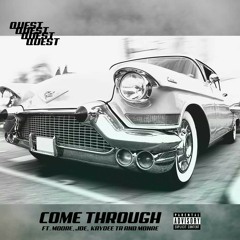 Come through_Quest ft Joe,Kaydee Tr,Moore x Monae.