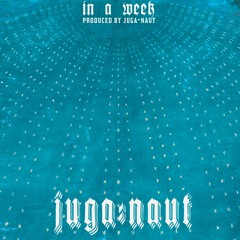 In A Week (produced by. Juga-Naut)