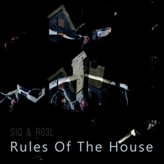 Siq & R03L - Rules Of The House