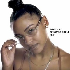 Bitch 101 (Princess Nokia) - Eon