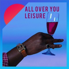 Leisure -  All over you (SLOW)