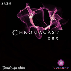 Chromacast 039 ♮SASH [Deep Techno]