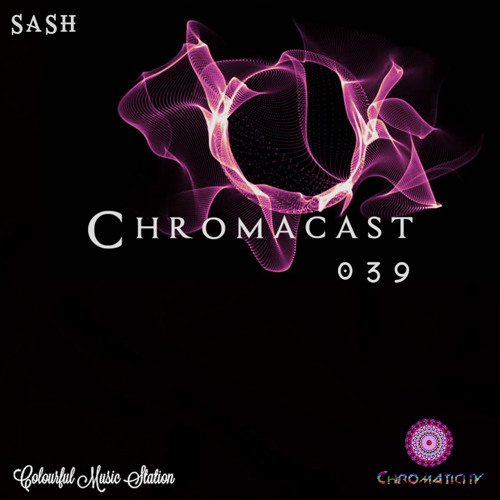Chromacast 039 ♮SASH [Deep Techno]