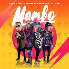 Rayo Y Toby Feat Juanka El Problematik, Tali  - Mambo(Prod Saybor -Dayme & El High)
