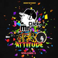 AFRO ATTITUDE VOL 5 - MR CLICK DJ