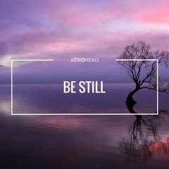 Be Still