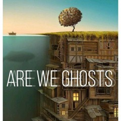 Are We Ghosts - Creatures