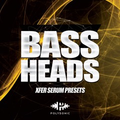 Bass Heads >>> 10 FREE SERUM PRESETS!!!
