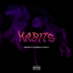 TWO4KAY X JUST BANCO X SLEAZY F  - HABITS
