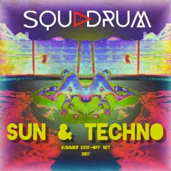 Squadrum - Sun & Techno (Summer Kick-Off Set 2017)