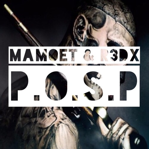 MAMOET & R3DX - P.O.S.P