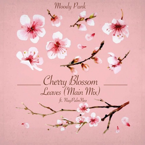 Moody Punk Feat. NayPalmNeo - Cherry Blossom Leaves