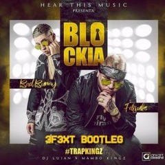Bad Bunny Ft. Farruko - Blockia (3F3XT Bootleg)[Trippin Premiere]