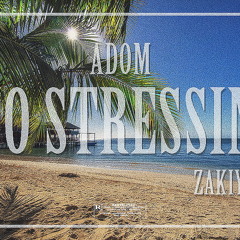 No Stressin'(feat AB & Zakiyah) by Adom