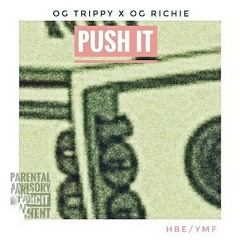 Push It - OG TRIPPY X OG RICHIE