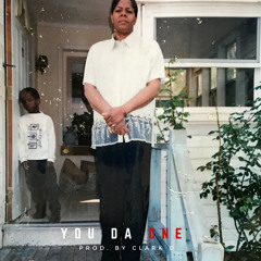 YOU DA ONE (Prod. By Clark D)