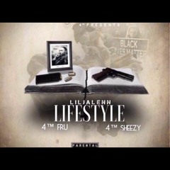 Lifestyle - LilJalenn X 4TM Fru X 4TM Sheezy