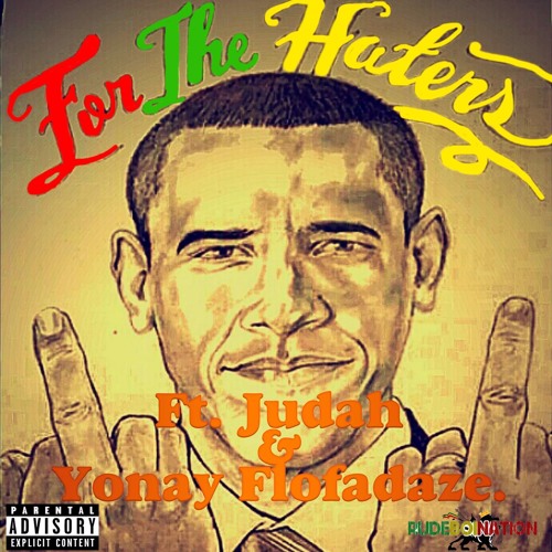 For The Haters ft. JUDAH MANN & YONAY FLOFADAZE