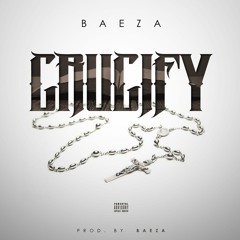 Crucify (Prod. By Baeza)