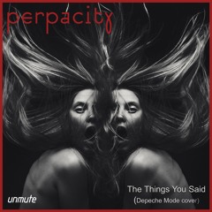 The Things You Said(Depeche Mode cover) - Out now
