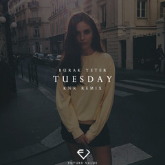 Burak Yeter - Tuesday ( KNR Remix )
