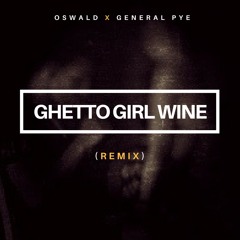 Oswald - Ghetto Girl Wine (remix) Ft General Pye
