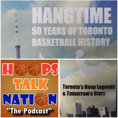 50 Years in Toronto Basketball History with Lance Winn | Hoops Talk Nation