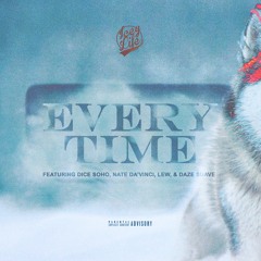 ICEY LIFE - Every Time ft. Dice Soho, Nate Da'Vinci, Lew, & Daze Suave