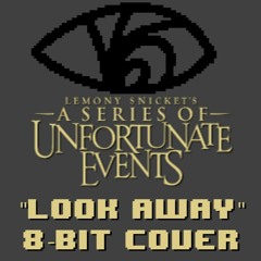 Lemony Snicket's: A Series of Unfortunate Events - Look Away: 8-Bit Famitracker Cover (2a03)