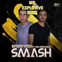 GROOVYTEK Ft. The DropStarz - SMASH (Mr. Explosive Remix)