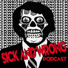 Sick and Wrong Episode 590