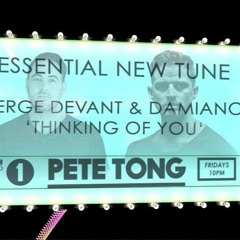 Pete Tong Essential New Tune Serge Devant & Damiano Feat Camille Safiya "Thinking Of You"