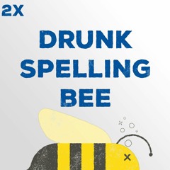Drunk Spelling Bee - Episode 2X