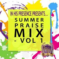 In His Presence Presents Summer Praise Mix Vol 1