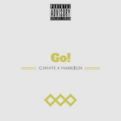 GO! | G.White & Harri$on (Prod. DV-$outh) #FreeContraband