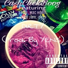 CashClick Boog - Dirty Ft. Salty, Mac Heem, LMOB JWIL, D - Hef (Prod. By YENS)