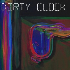 Dirty Clock
