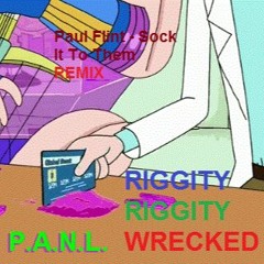 RIGGITY RIGGITY WRECKED (Sock It To Them REMIX)