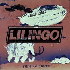 Capital Cities - Safe And Sound (lilingo Bootleg)