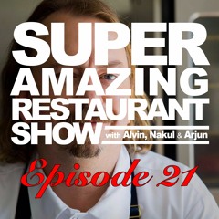 Episode 21 - #superamazingrestaurantshow