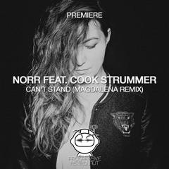 PREMIERE: NORR - Can't Stand feat. Cook Strummer (Magdalena Remix) [LOK Recordings]