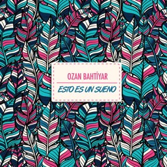 OZAN BAHTİYAR - ESTO ES UN SUENO PREVIEW