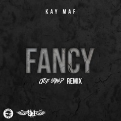 Kay Maf x Joe Grind - Fancy (Joe Grind Remix)