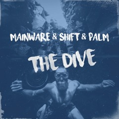 Mainware & Shift & Palm - The Dive