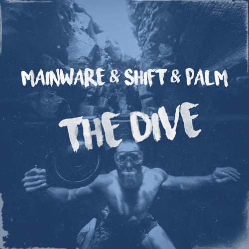 Mainware & Shift & Palm - The Dive
