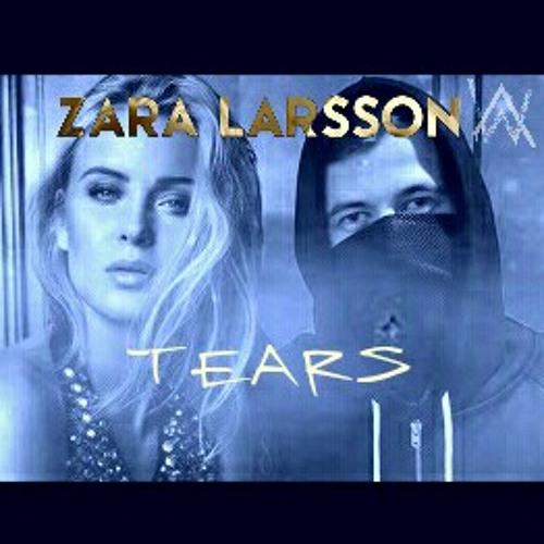 Stream Tears - Alan walker Ft. Zara Larsson ( new song 2017) by Moataz  Bahgat | Listen online for free on SoundCloud